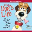 It's a Dog's Life: How Man's Best Friend Sees, Hears, and Smells the World Audiobook