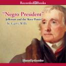 Negro President: Jefferson and the Slave Power Audiobook