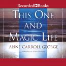 This One and Magic Life: A Novel of a Southern Family Audiobook