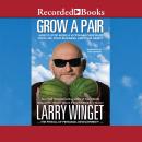 Grow a Pair: How to Stop Being a Victim and Take Back Your Life, Your Business, and Your Sanity Audiobook