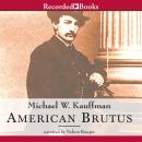 American Brutus: John Wilkes Booth and the Lincoln Conspiracies Audiobook