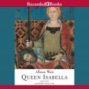 Queen Isabella: Treachery, Adultery, and Murder in Medieval England Audiobook