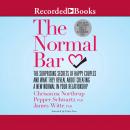 The Normal Bar: The Surprising Secrets of Happy Couples and What They Reveal About Creating a New Normal in Your Relationship, Pepper Schwartz, Chrisanna Northrup, James Witte