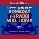 Someday the Rabbi Will Leave Audiobook