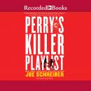 Perry's Killer Playlist, Joe Schreiber