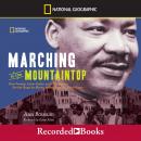 Marching to the Mountaintop: How Poverty, Labor Fights, and Civil Rights set the Stage for Martin Ku Audiobook