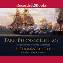 Take, Burn, or Destroy Audiobook
