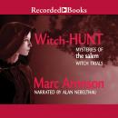 Witch Hunt:  Mysteries of the Salem Witch Trials Audiobook