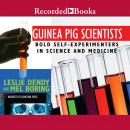 Guinea Pig Scientists: Bold Self-Experimenters in Science and Medicine Audiobook