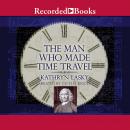 Man Who Made Time Travel, Kathryn Lasky