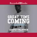 Great Time Coming: The Life of Jackie Robinson from Baseball to Birmingham Audiobook