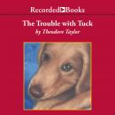 The Trouble with Tuck: The Inspiring Story of a Dog Who Triumphs Against All Odds Audiobook