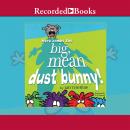 Here Comes the Big, Mean Dust Bunny Audiobook