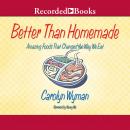 Better than Homemade: Amazing Food That Changed the Way We Eat, Carolyn Wyman
