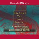 Roanoke: The Lost Colony: An Unsolved Mystery from History, Heidi E.Y. Stemple, Jane Yolen
