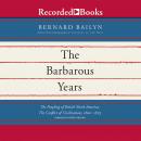 The Barbarous Years: The Peopling of British North America: The Conflict of Civilizations, 1600-1675 Audiobook
