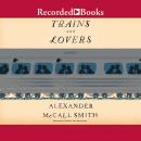 Trains and Lovers: A Novel, Alexander McCall Smith
