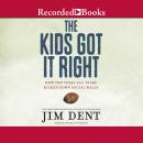 The Kids Got It Right: How the Texas All-Stars Kicked Down Racial Walls Audiobook