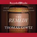 The Remedy: Robert Koch, Arthur Conan Doyle, and the Quest to Cure Audiobook