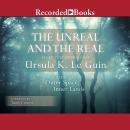 The Unreal and the Real, Vol 2: Selected Stories of Ursula K. Le Guin Volume Two: Outer Space, Inner Audiobook