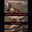 Six Years in the Hanoi Hilton: An Extraordinary Story of Courage and Survival in Vietnam Audiobook