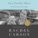 On a Farther Shore: The Life and Legacy of Rachel Carson Audiobook
