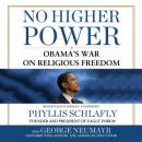 No Higher Power: Obama's War on Religious Freedom Audiobook