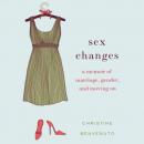 Sex Changes: A Memoir of Marriage, Gender, and Moving On Audiobook