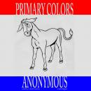 Primary Colors: A Novel of Politics Audiobook