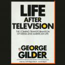 Life after Television: The Coming Transformation of Media and American Life Audiobook