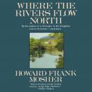 Where the Rivers Flow North Audiobook