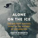 Alone on the Ice: The Greatest Survival Story in the History of Exploration Audiobook