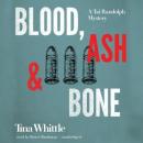 Blood, Ash, and Bone: A Tai Randolph Mystery Audiobook