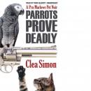 Parrots Prove Deadly: A Pru Marlowe Pet Noire Audiobook
