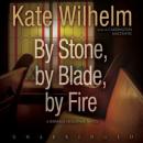 By Stone, by Blade, by Fire Audiobook