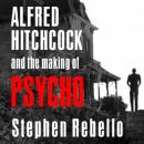 Alfred Hitchcock and the Making of Psycho Audiobook