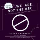 We Are Not the BBC, Susan Casanove