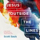 Jesus outside the Lines: A Way Forward for Those Who Are Tired of Taking Sides Audiobook