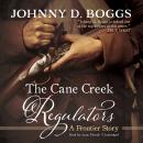 The Cane Creek Regulators: A Frontier Story Audiobook