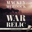 War Relic: A Western Story Audiobook