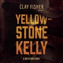 Yellowstone Kelly: A Western Story