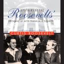 Upstairs at the Roosevelts’: Growing Up with Franklin and Eleanor