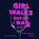 Girl Walks Out of a Bar: A Memoir