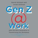 Cover of Gen Z @ Work: How the Next Generation Is Transforming the Workplace