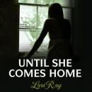 Until She Comes Home Audiobook