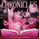 Chronicles of Magick: Love Magick Audiobook