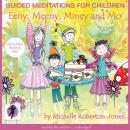 Guided Meditations for Children: Eeny, Meeny, Miney, and Mo Audiobook