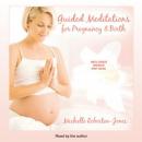 Guided Meditations for Pregnancy & Birth Audiobook