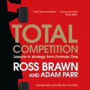 Total Competition: Lessons in Strategy from Formula One, Adam Parr, Ross Brawn