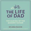 The Life of Dad: The Making of a Modern Father Audiobook